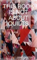 This Book is Not About Quilts