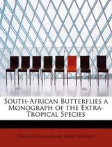 South-African Butterflies a Monograph of the Extra-Tropical Species