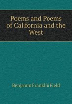 Poems and Poems of California and the West