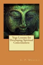 Yoga Lessons for Developing Spiritual Consciousness