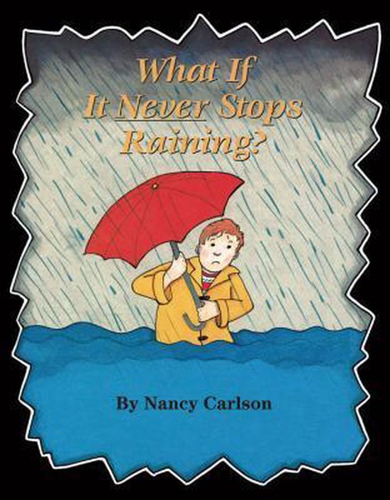 It Stops Raining What If It Never Stops Raining? | 9780761389514 | Nancy L. Carlson ...