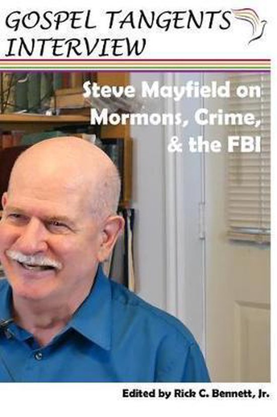 Steve Mayfield on Mormons, Crime, & The FBI, Gospel Tangents Interview