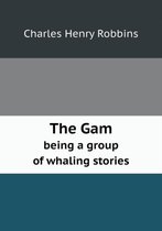 The Gam being a group of whaling stories
