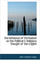 The Influence of Puritanism on the Political & Religious Thought of the English