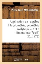 Application de L'Algebre a la Geometrie, Geometrie Analytique a Deux Et a Trois Dimensions