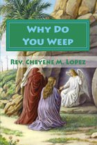 Why Do You Weep? By Cheyene M. Lopez