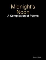 Midnight's Noon: A Compilation of Poems