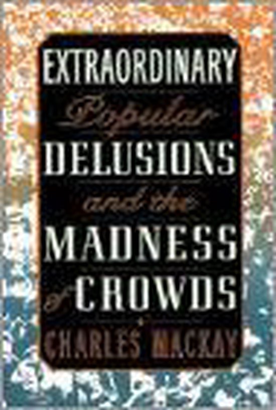 Extraordinary Popular Delusions and the Madness of Crowds - cover