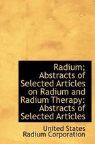 Radium; Abstracts of Selected Articles on Radium and Radium Therapy