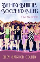 A Jazz Age Mystery 2 - Bathing Beauties, Booze And Bullets (A Jazz Age Mystery #2)