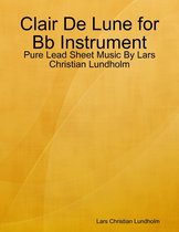 Clair De Lune for Bb Instrument - Pure Lead Sheet Music By Lars Christian Lundholm