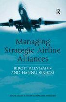 Ashgate Studies in Aviation Economics and Management - Managing Strategic Airline Alliances