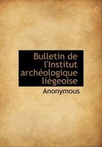 Bulletin de L'Institut Arch Ologique Li Geoise