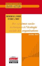 Les Grands Auteurs - Frederick E. Emery et Eric L.Trist - Des systèmes socio-techniques à l'écologie sociale des organisations