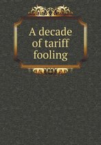 A decade of tariff fooling