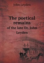 The poetical remains of the late Dr. John Leyden