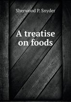 A treatise on foods