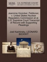 Jeannine Honicker, Petitioner, V. United States Nuclear Regulatory Commission Et Al. U.S. Supreme Court Transcript of Record with Supporting Pleadings