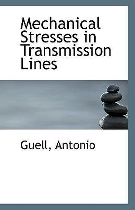 Mechanical Stresses in Transmission Lines, Guell Antonio 9781113283214 Boeken