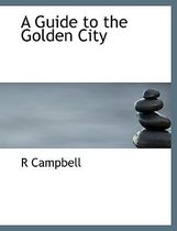 A Guide to the Golden City