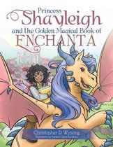 Princess Shayleigh and the Golden Magical Book of Enchanta