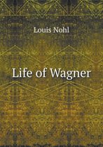 Life of Wagner