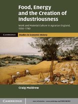 Cambridge Studies in Economic History - Second Series -  Food, Energy and the Creation of Industriousness