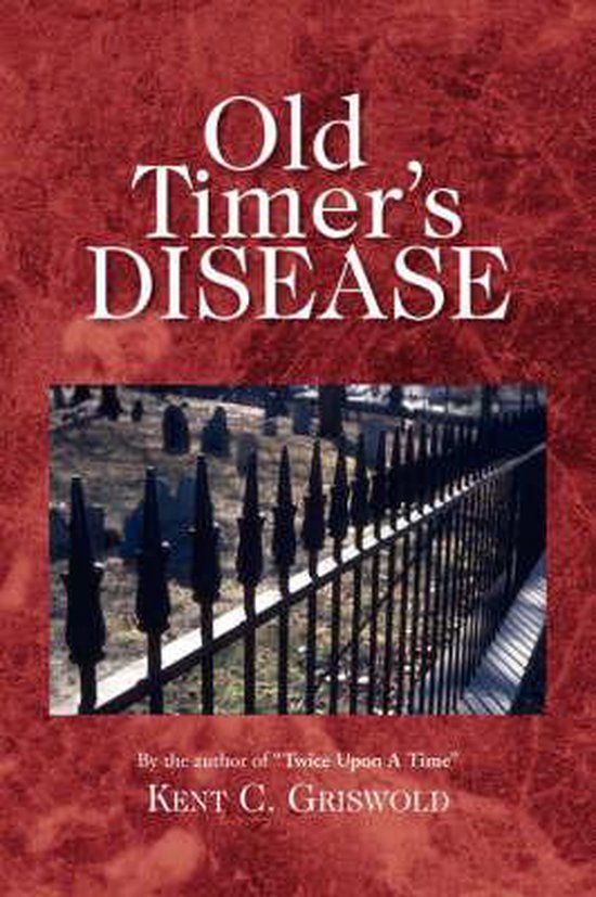 Old Timer's Disease, Kent C. Griswold 9781425782870 Boeken