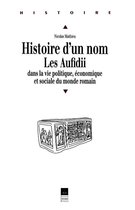 Histoire - Histoire d'un nom. Les Aufidii dans la vie politique, économique et sociale du monde romain