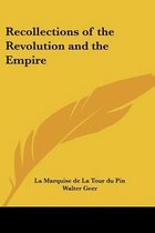 Recollections of the Revolution and the Empire