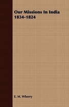 Our Missions In India 1834-1824