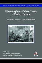 Anthem Series on Russian, East European and Eurasian Studies - Ethnographies of Grey Zones in Eastern Europe