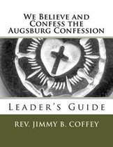 We Believe and Confess the Augsburg Confession