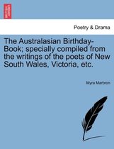 The Australasian Birthday-Book; Specially Compiled from the Writings of the Poets of New South Wales, Victoria, Etc.