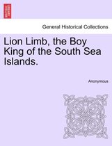 Lion Limb, the Boy King of the South Sea Islands.