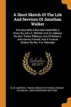 A Short Sketch of the Life and Services of Jonathan Walker
