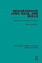 Routledge Library Editions: Urban Planning 13 - Neighborhood Jobs, Race, and Skills
