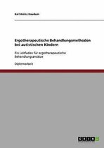 Autismus bei Kindern. Ergotherapeutische Behandlungsmethoden