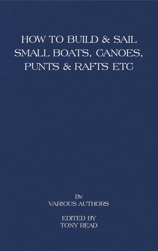 How to Build and Sail Small Boats - Canoes - Punts and Rafts - cover