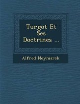 Turgot Et Ses Doctrines ...