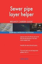 Sewer Pipe Layer Helper Red-Hot Career Guide; 2554 Real Interview Questions