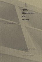 Form, Modernism & History - Essays in Honor of Eduard F Sekler