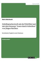 Schriftspracherwerb mit der Tobi-Fibel und mit dem Konzept "Lesen durch Schreiben" von Jürgen Reichen
