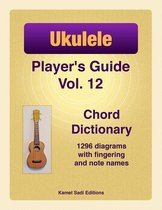 Ukulele Player’s Guide 12 - Ukulele Player’s Guide Vol. 12