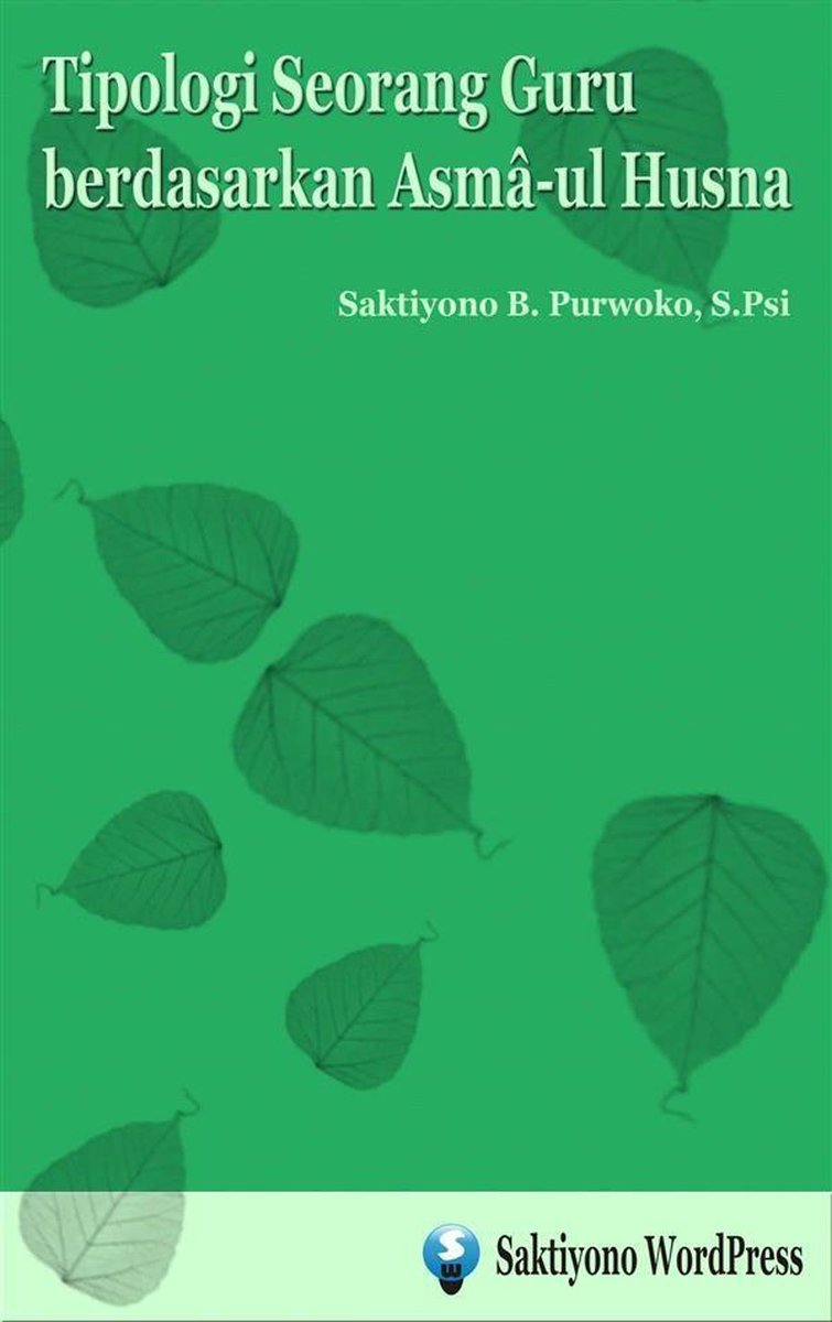Tipologi Seorang Guru berdasarkan Asma-ul Husna - Saktiyono B. Purwoko, M.Psi