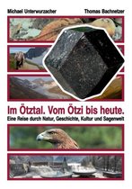 Im Ötztal. Vom Ötzi bis heute.