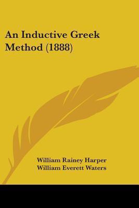 An Inductive Greek Method (1888), William Rainey Harper 9781436774017