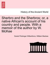 Sherbro and the Sherbros; Or, a Native African's Account of His Country and People. with a Memoir of the Author by W. McKee