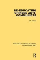Routledge Library Editions: China Under Mao- Re-Educating Chinese Anti-Communists
