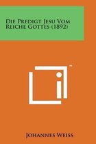 Die Predigt Jesu Vom Reiche Gottes (1892)